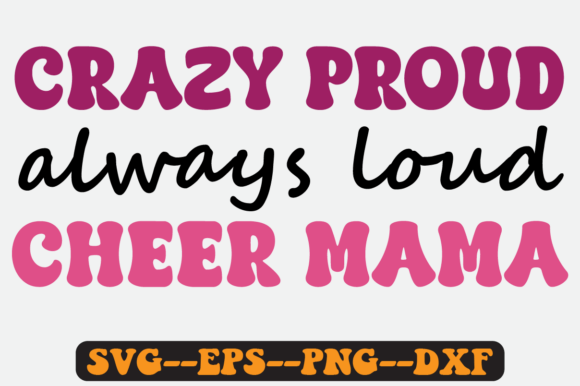 Crazy Proud Always Loud Cheer Mama Svg Graphics in Crafts