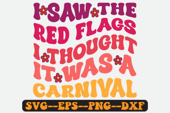 I Saw the Red Flags I Thought It Was Svg Review