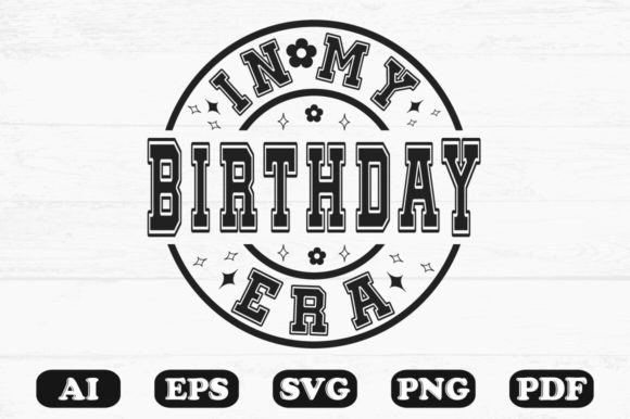 In My Birthday Era Svg T-shirt Design for Graphics and Crafts
