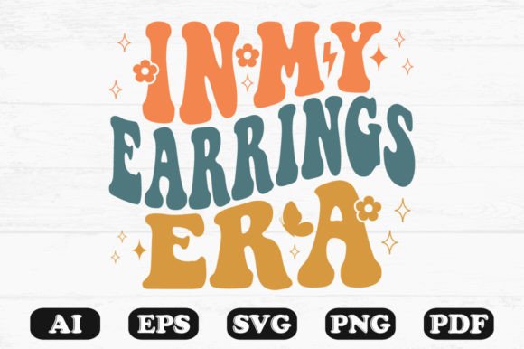 In My Earrings Era Retro Wavy Svg for Crafts and Graphics