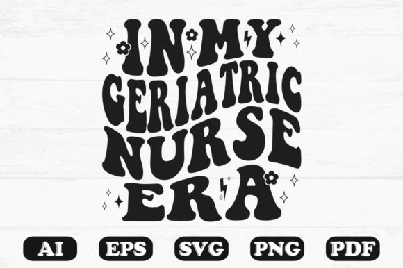 In My Geriatric Nurse Era Retro Wavy Svg for Crafts and Graphics