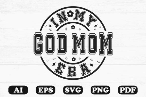 In My God Mom Era Svg T-shirt Design for Crafts and Graphics