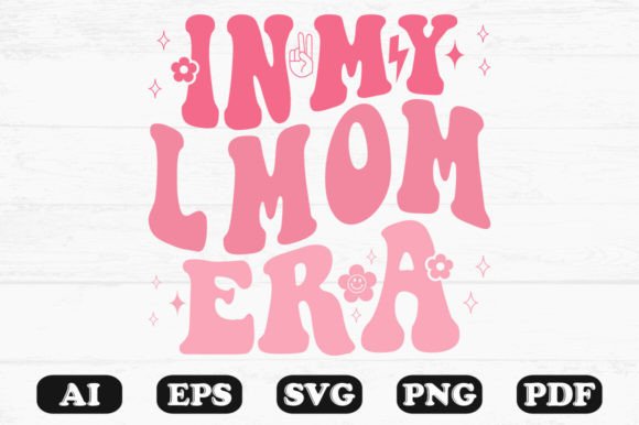 In My L Mom Era Retro Wavy Svg Graphics for Crafts