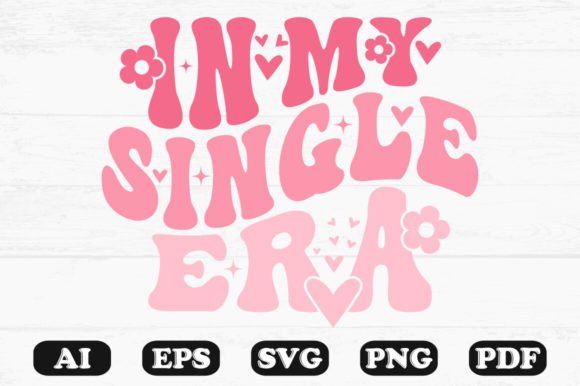 In My Single Era Retro Wavy Svg Graphics for Crafts & Content