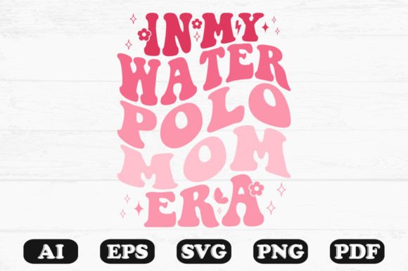 In My Water Polo Mom Era Retro Wavy Graphics for Crafts