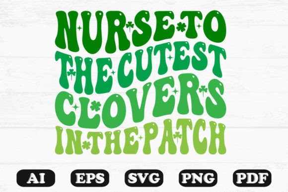 Nurse to the Cutest Clovers in the Patch Graphics for Crafts